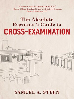 cover image of The Absolute Beginner's Guide to Cross-Examination
